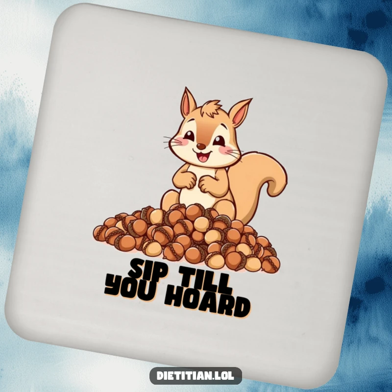 Funny drink coaster with a cheerful squirrel zealously measuring out a pile of acorns, protects furniture.